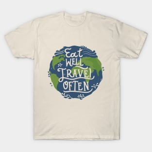 Eat Well, Travel Often. Typography T-Shirt